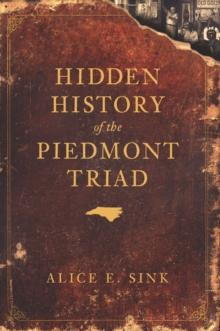 Hidden History of the Piedmont Triad