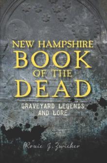 New Hampshire Book of the Dead : Graveyard Legends and Lore