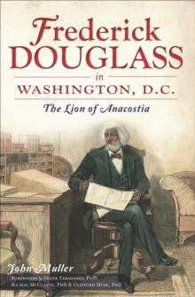 Frederick Douglass in Washington, D.C. : The Lion of Anacostia