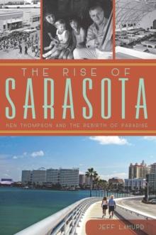 The Rise of Sarasota: Ken Thompson and the Rebirth of Paradise