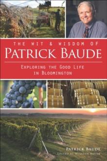 The Wit and Wisdom of Patrick Baude: Exploring the Good Life in Bloomington