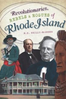 Revolutionaries, Rebels and Rogues of Rhode Island