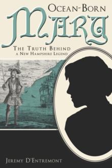 Ocean-Born Mary : The Truth Behind a New Hampshire Legend