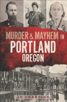 Murder & Mayhem in Portland, Oregon