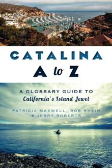 Catalina A to Z : A Glossary Guide to California's Island Jewel