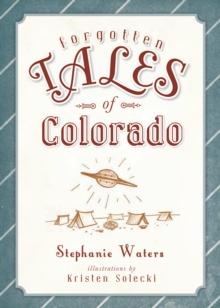 Forgotten Tales of Colorado