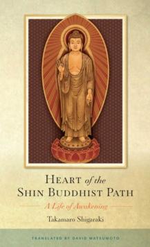 Heart of the Shin Buddhist Path : A Life of Awakening