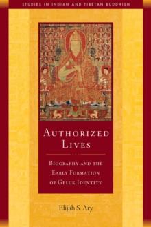 Authorized Lives : Biography and the Early Formation of Geluk Identity