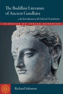 Buddhist Literature of Ancient Gandhara : An Introduction with Selected Translations