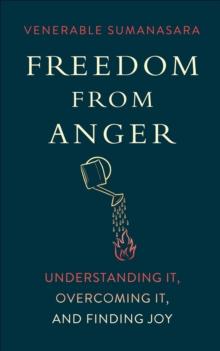 Freedom from Anger : Understanding It, Overcoming It, and Finding Joy