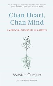 Chan Heart, Chan Mind : A Meditation on Serenity and Growth