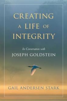 Creating a Life of Integrity : In Conversation with Joseph Goldstein