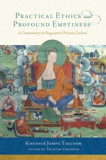 Practical Ethics and Profound Emptiness : A Commentary on Nagarjuna's Precious Garland