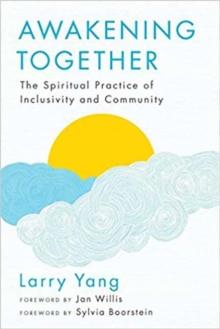 Awakening Together : The Spiritual Practice of Inclusivity and Community