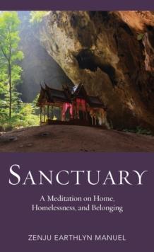 Sanctuary : A Meditation on Home, Homelessness, and Belonging