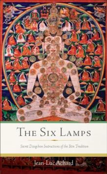 The Six Lamps : Secret Dzogchen Instructions of the Bon Tradition