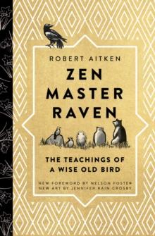 Zen Master Raven : The Teachings of a Wise Old Bird