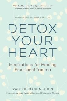 Detox Your Heart : Meditations for Healing Emotional Trauma