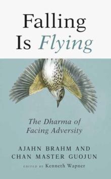 Falling is Flying : The Dharma of Facing Adversity