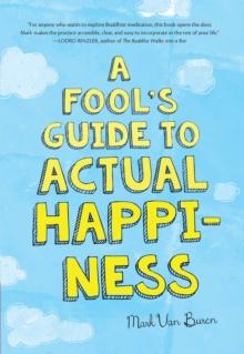 A Fool's Guide To Actual Happiness