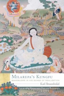 Milarepa's Kungfu : Mahamudra in His Songs of Realization