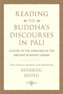 Reading the Buddha's Discourses in Pali : A Practical Guide to the Language of the Ancient Buddhist Canon