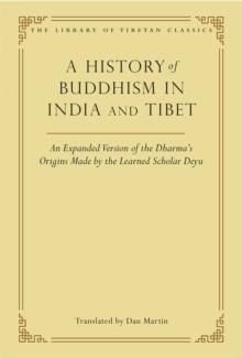 A History of Buddhism in India and Tibet : An Expanded Version of the Dharma's Origins Made by the Learned Scholar Deyu