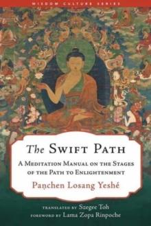 The Swift Path : A Meditation Manual on the Stages of the Path to Enlightenment