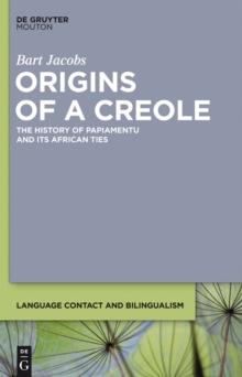 Origins of a Creole : The History of Papiamentu and Its African Ties