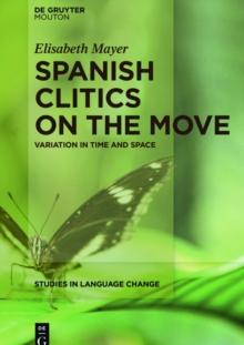 Spanish Clitics on the Move : Variation in Time and Space