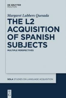 The L2 Acquisition of Spanish Subjects : Multiple Perspectives