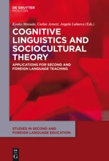 Cognitive Linguistics and Sociocultural Theory : Applications for Second and Foreign Language Teaching