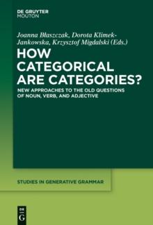 How Categorical are Categories? : New Approaches to the Old Questions of Noun, Verb, and Adjective