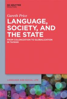 Language, Society, and the State : From Colonization to Globalization in Taiwan