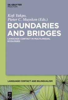 Boundaries and Bridges : Language Contact in Multilingual Ecologies