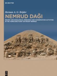 Nemrud Dagi : Recent Archaeological Research and Preservation and Restoration Activities in the Tomb Sanctuary on Mount Nemrud