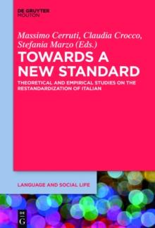 Towards a New Standard : Theoretical and Empirical Studies on the Restandardization of Italian