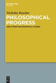 Philosophical Progress : And Other Philosophical Studies