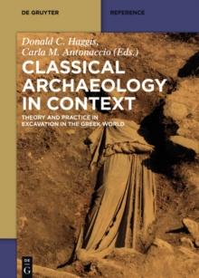 Classical Archaeology in Context : Theory and Practice in Excavation in the Greek World