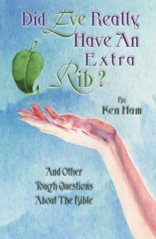 Did Eve Really Have an Extra Rib? : And Other Tough Questions About the Bible