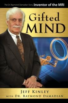 Gifted Mind : The Dr. Raymond Damadian Story, Inventor of the MRI