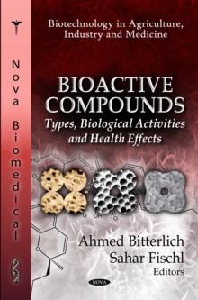 Bioactive Compounds : Types, Biological Activities and Health Effects