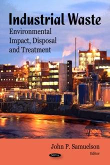 Industrial Waste : Environmental Impact, Disposal and Treatment