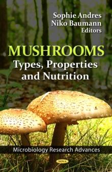 Mushrooms : Types, Properties and Nutrition