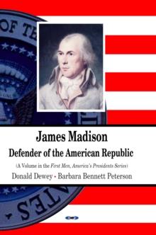 James Madison : Defender of the American Republic