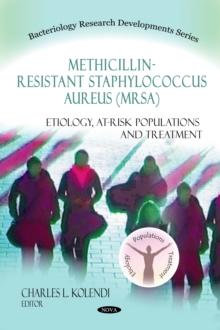 Methicillin-Resistant Staphylococcus Aureus (MRSA) : Etiology, At-Risk Populations and Treatment