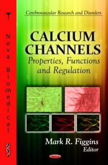 Calcium Channels : Properties, Functions and Regulation