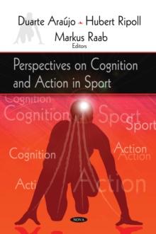 Perspectives on Cognition and Action in Sport