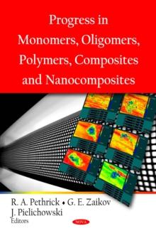 Progress in Monomers, Oligomers, Polymers, Composites and Nanocomposites