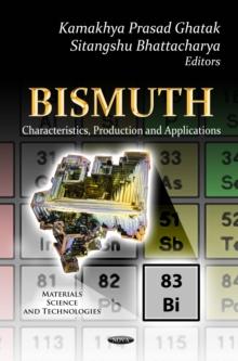 Bismuth : Characteristics, Production and Applications